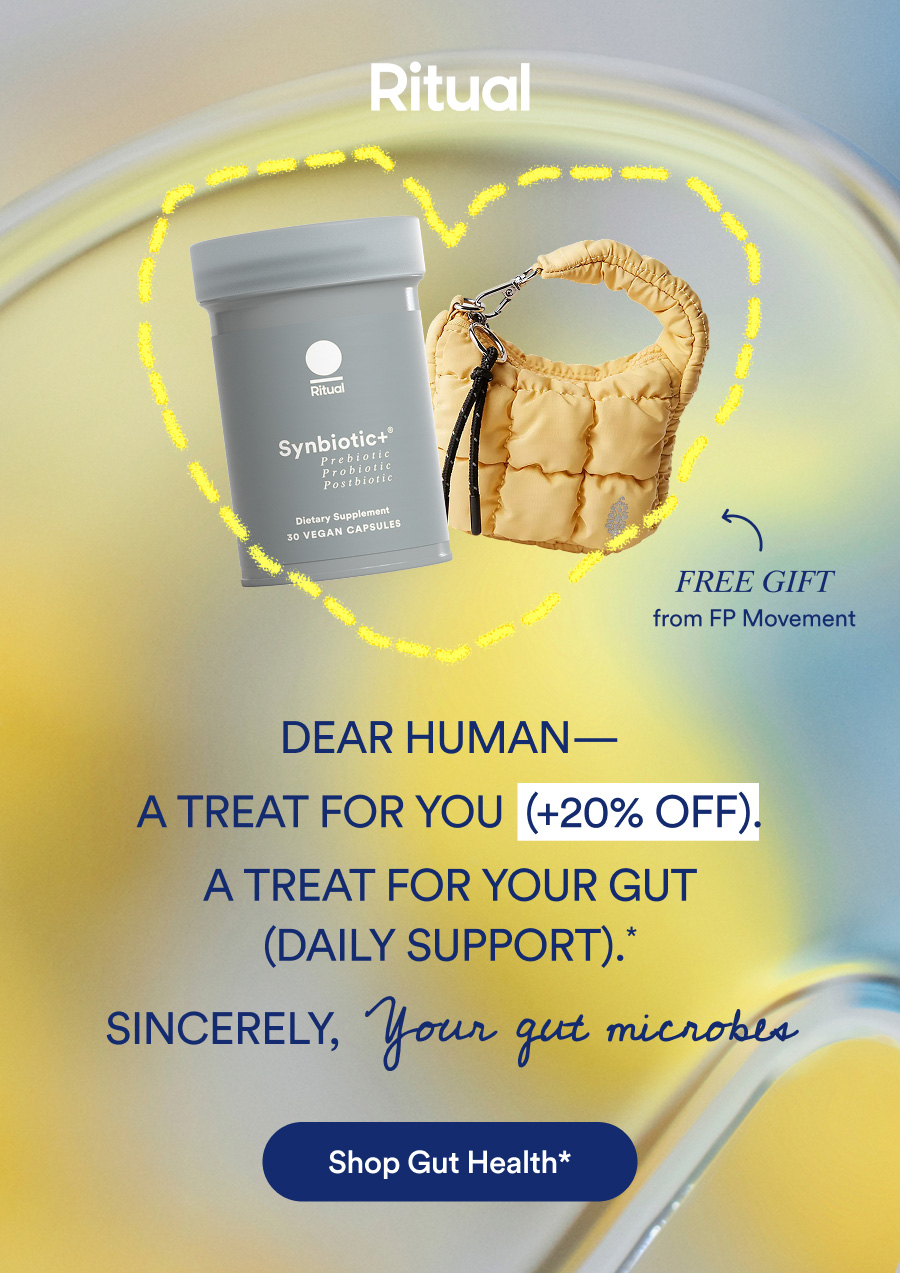 Dear human - a treat for you (20% OFF). A treat for your gut (daily support).* Sincerely, your gut microbes. | Shop Gut Health*