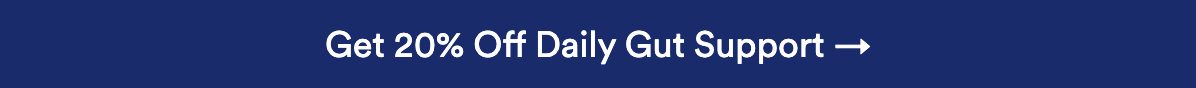 Get 20% Off Daily Gut Support