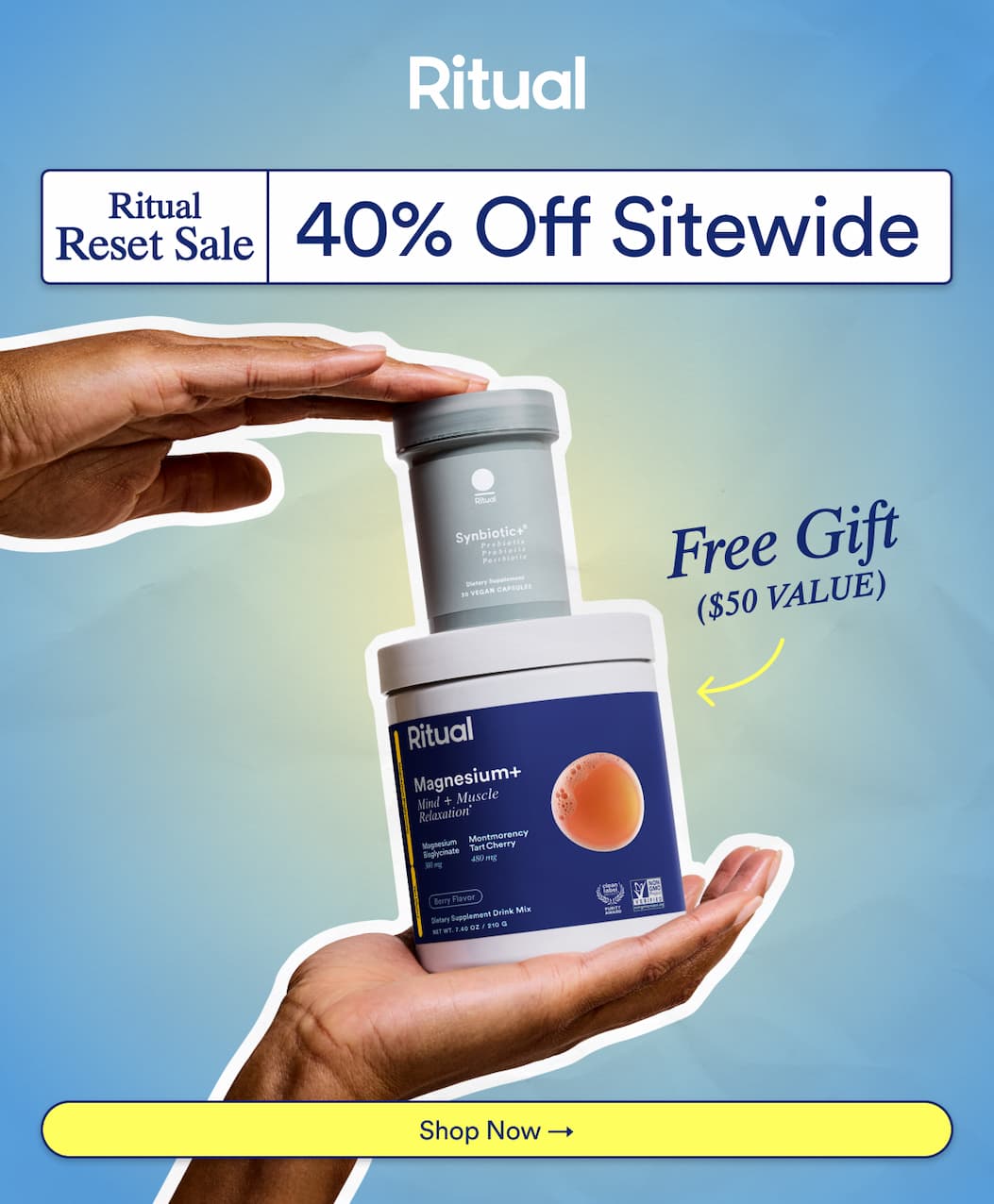 Ritual Reset Sale: 40% Off Sitewide. Free gift ($50 value). Shop Now.;