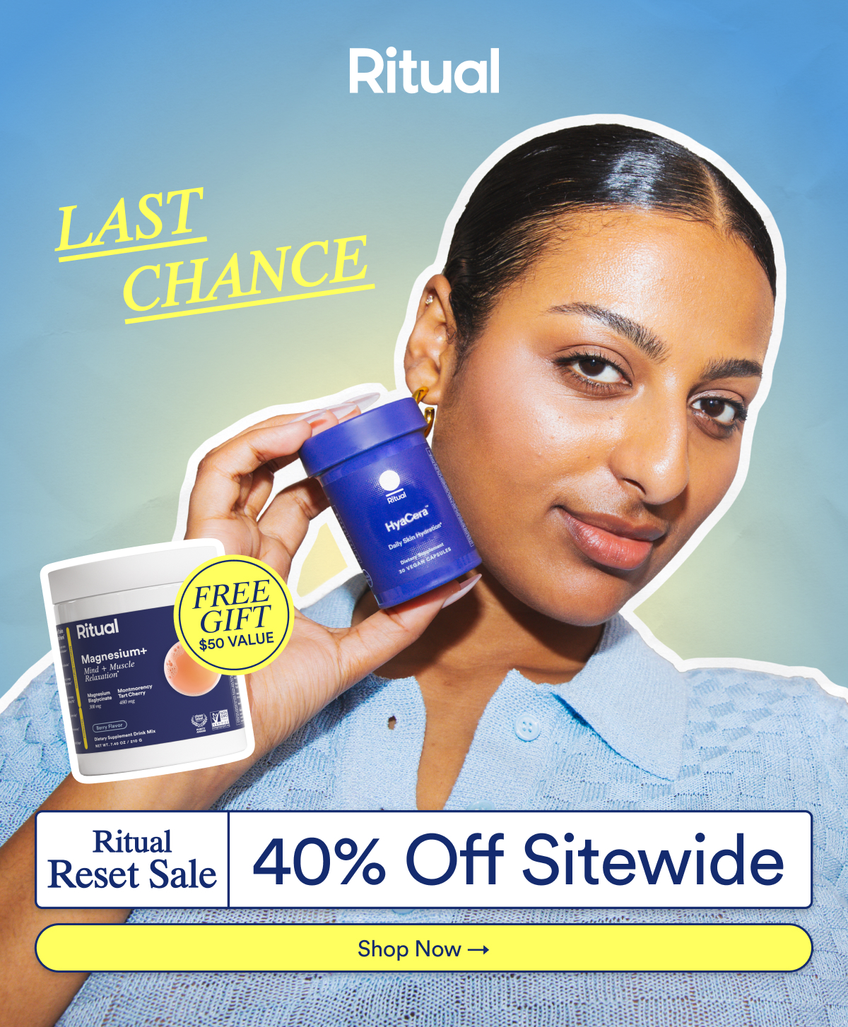 Ritual: Last Chance. Ritual Reset Sale- 40% off Sitewide. Button: Shop Now