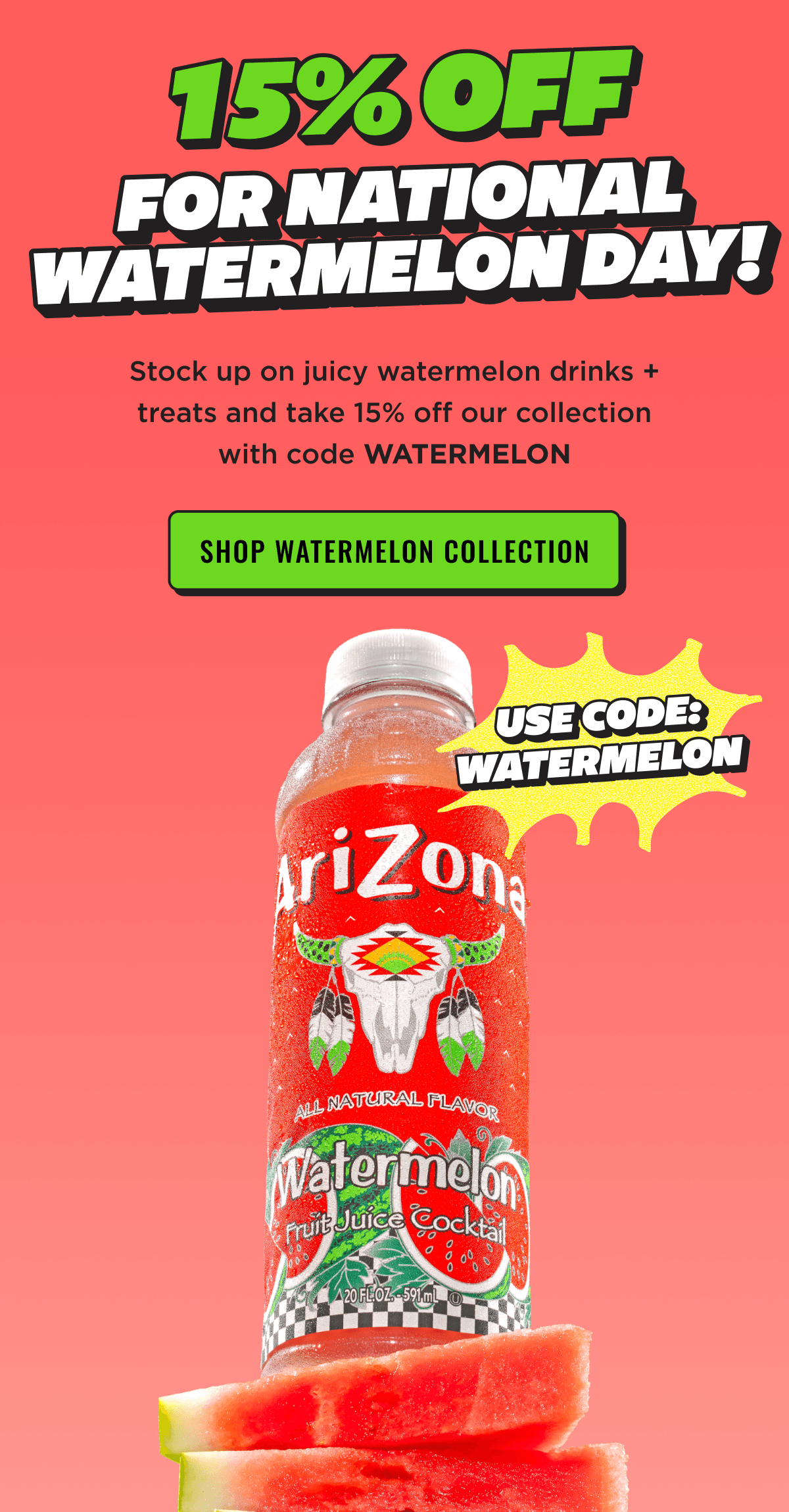 15% Off Watermelon! It's National Watermelon Day. Shop Now.
