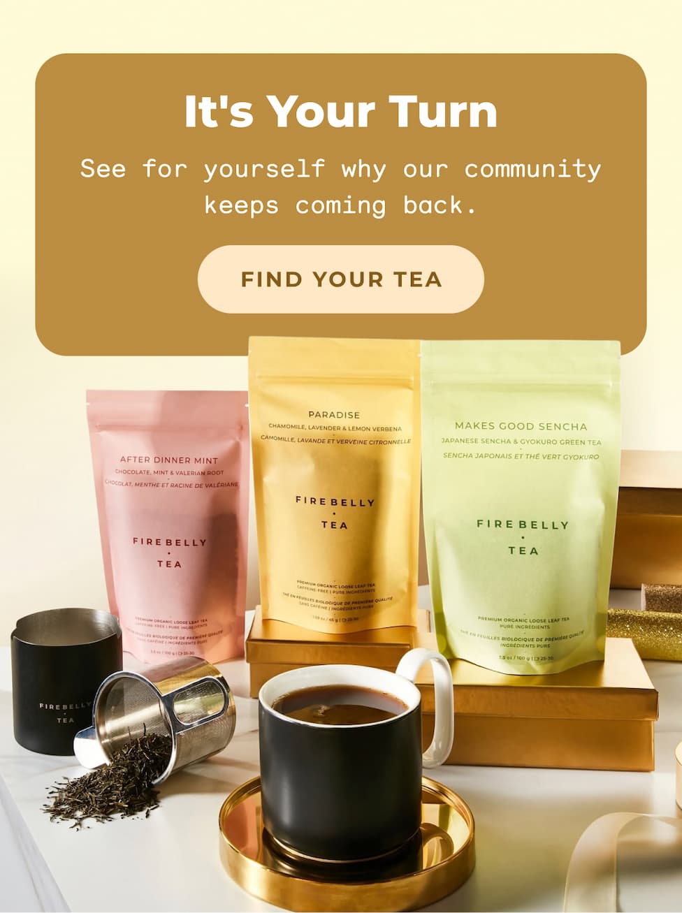 It's your turn. Find your tea >