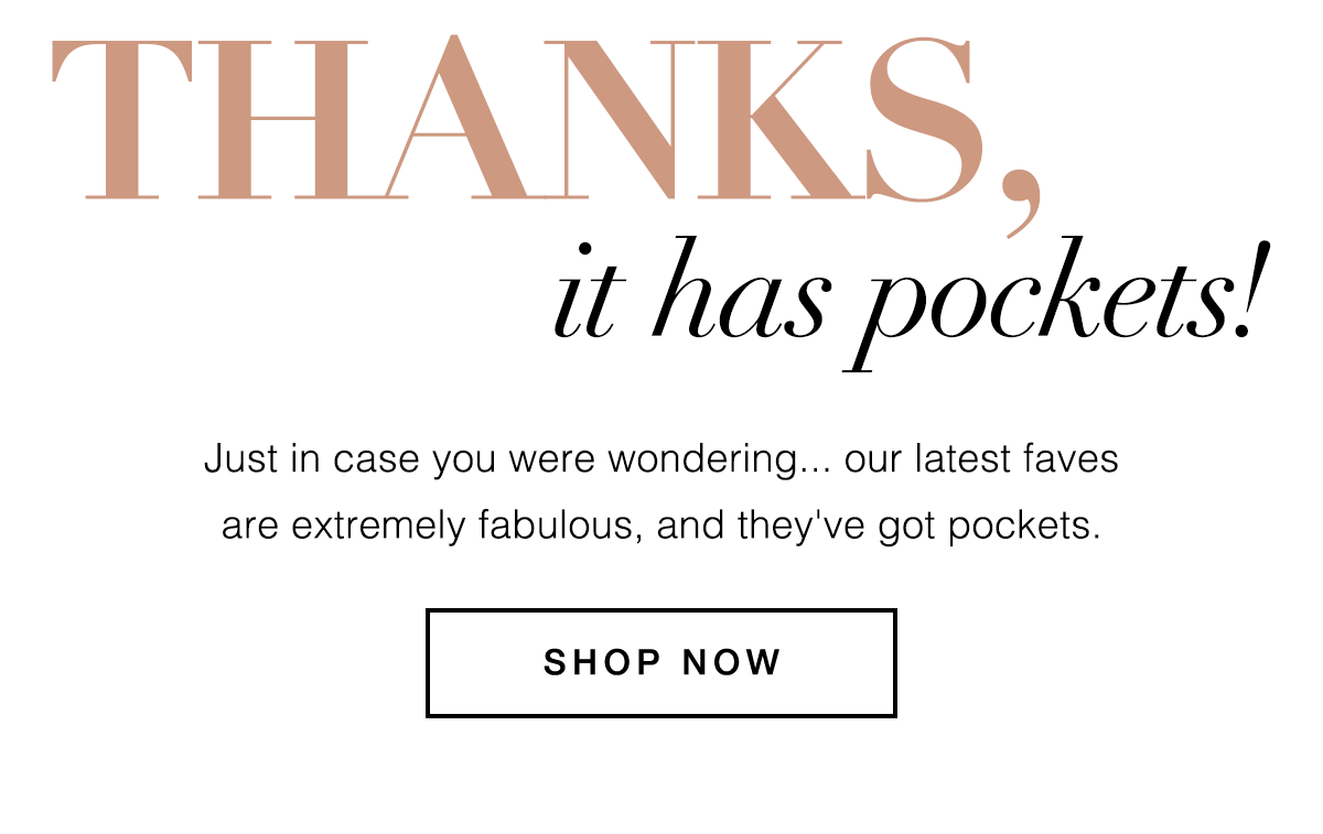 Thanks, it has pockets! Shop Now