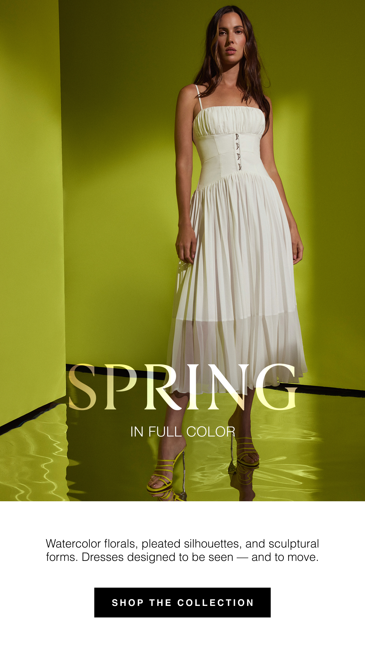 Spring, in Full Color | Watercolor florals, pleated silhouettes, and sculptural forms. Dresses designed to be seen — and to move. Shop the Collection 