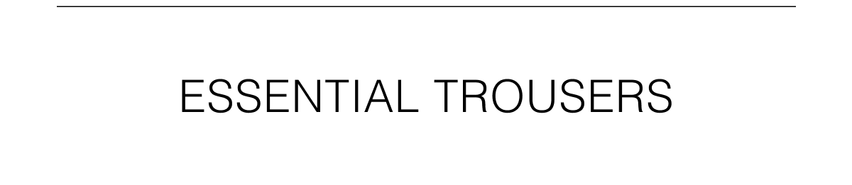 Essential Trousers