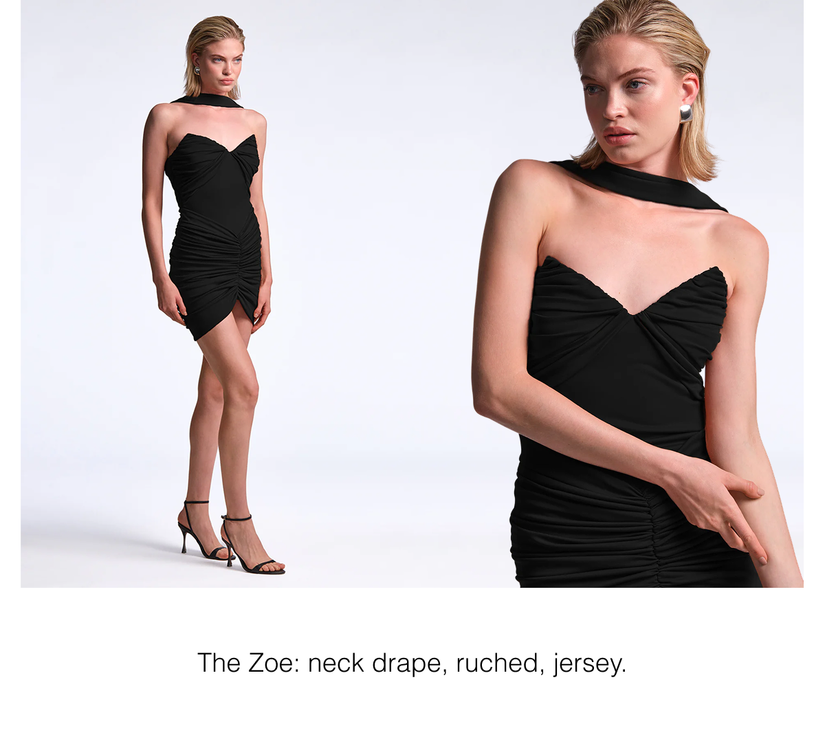The Zoe: neck drape, ruched, jersey. 