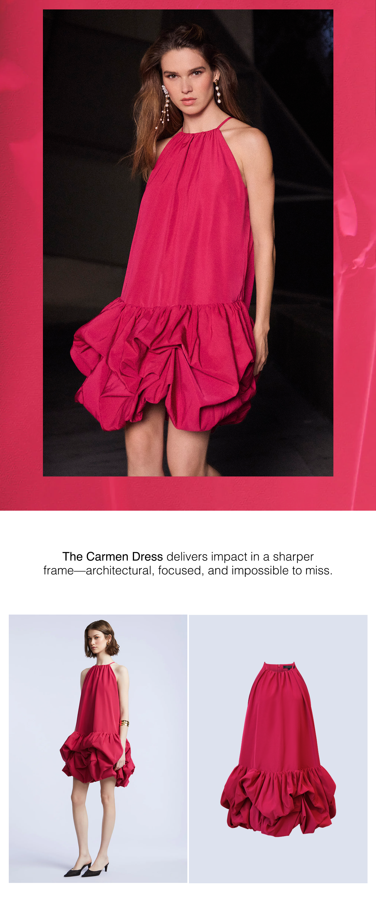 The Carmen Dress delivers impact in a sharper frame—architectural, focused, and impossible to miss.