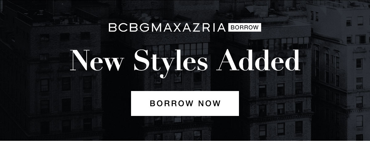 New Styles Added- Borrow Now