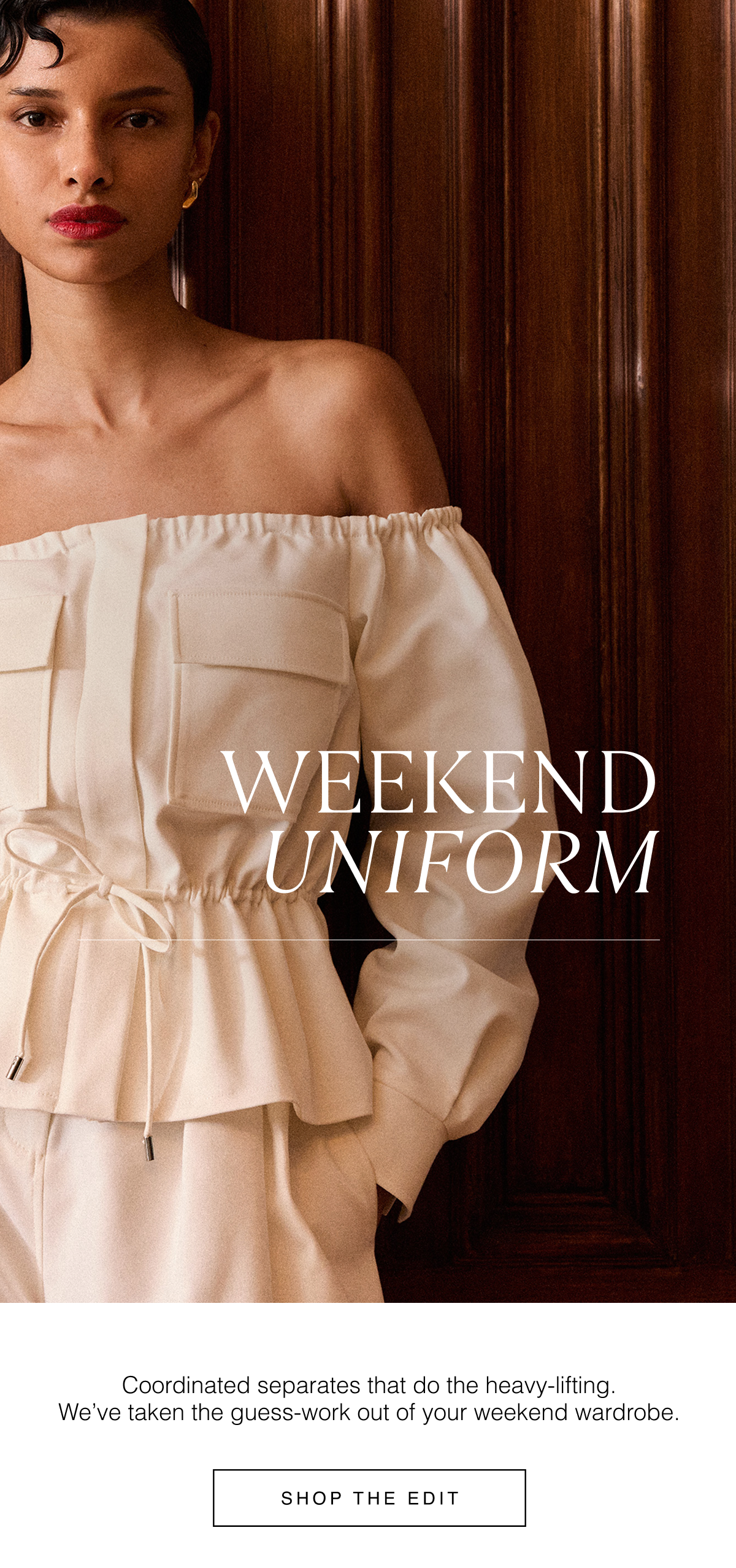 Weekend Uniform: Coordinated separates that do the heavy-lifting. We've taken the guess-work out of your weekend wardrobe. Shop the Edit