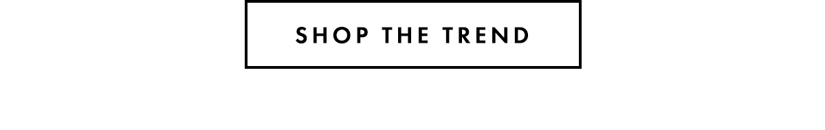 Shop The Trend
