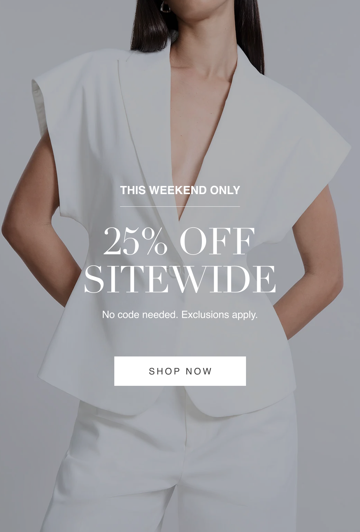 This Weekend Only: 25% Off, Sitewide. No code needed. Exclusions apply. Shop Now