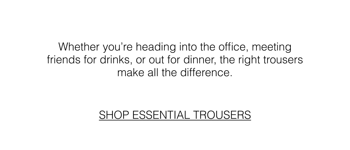 Shop Essential Trousers