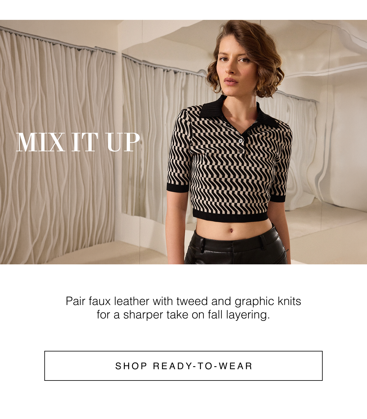 Mix It Up | Pair faux leather with tweed and graphic knits for a sharper take on fall layering. Shop Ready-to-Wear