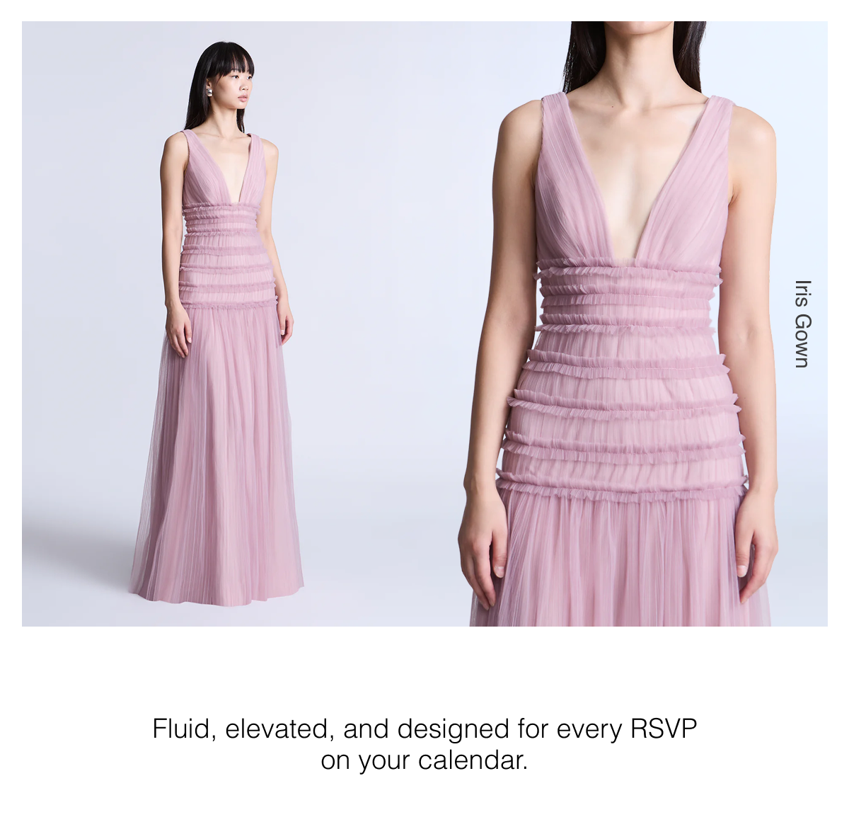 Fluid, elevated, and designed for every RSVP on your calendar. The kind of dress you don’t second guess. Shop the Iris Gown