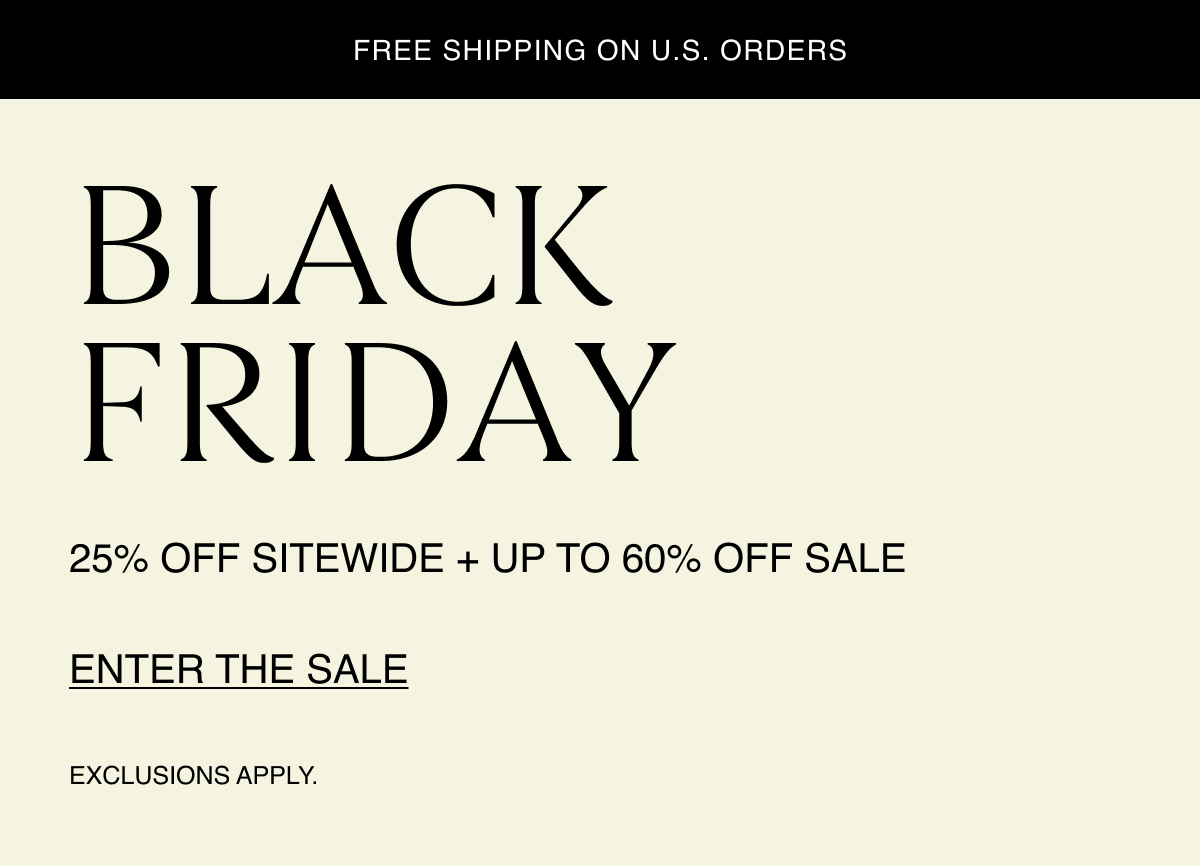 Black Friday | 25% Off Sitewide + Up To 60% Off Sale | Exclusions apply. Free shipping on U.S. orders