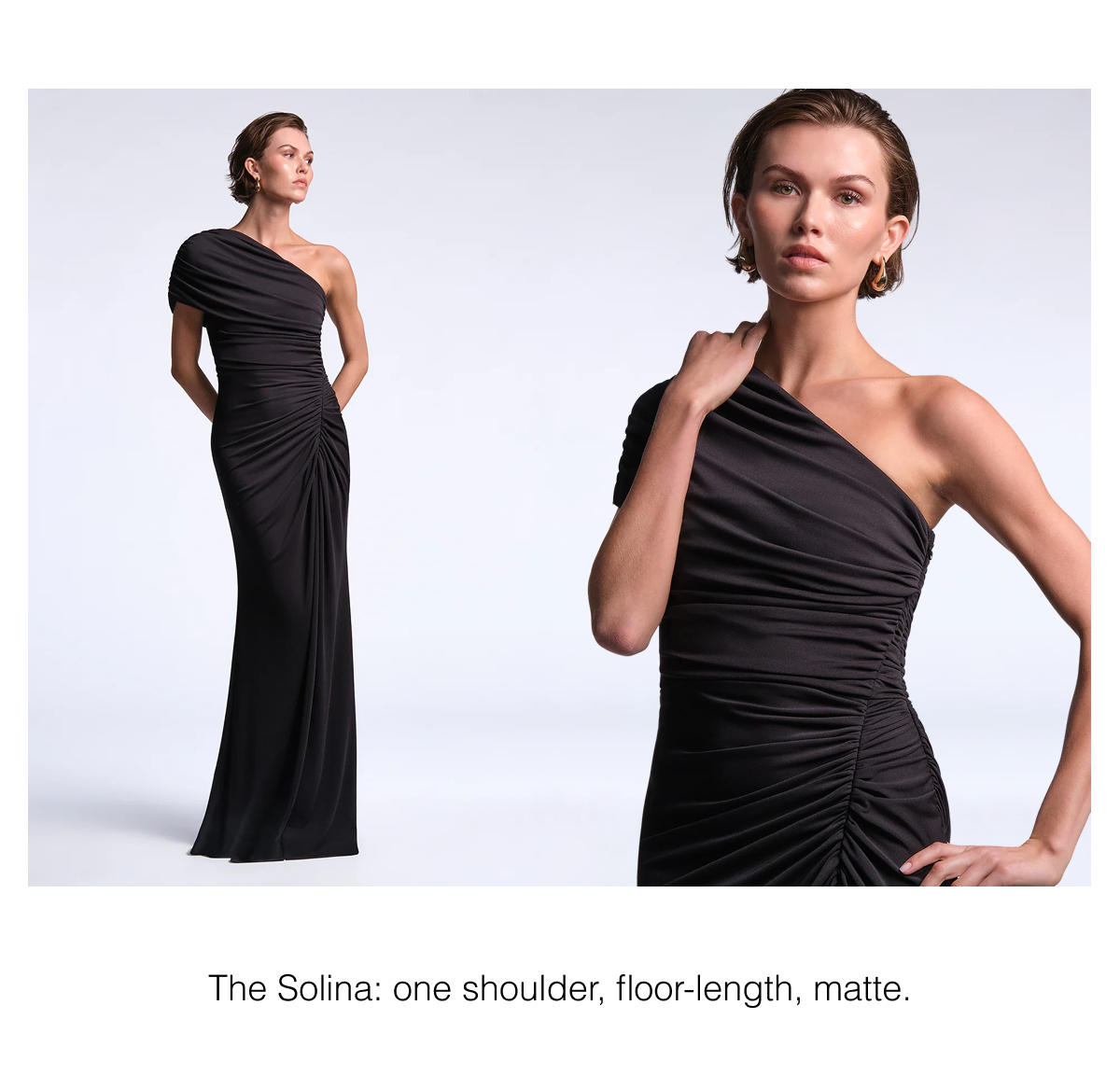 The Solina: one shoulder, floor-length, matte. 