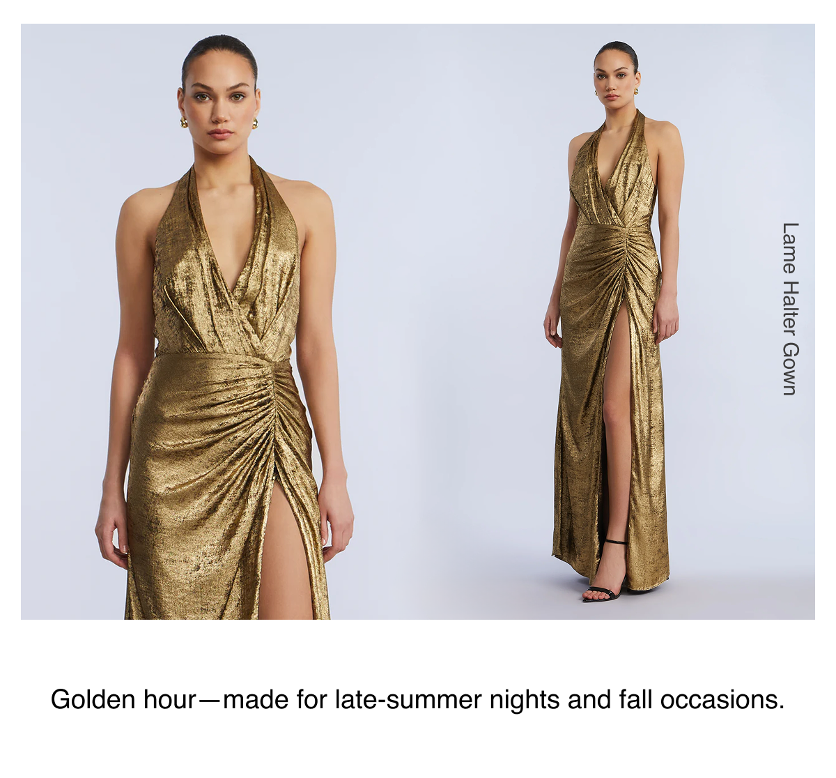 Golden hour—made for late-summer nights and fall occasions. Shop the Lame Halter Gown