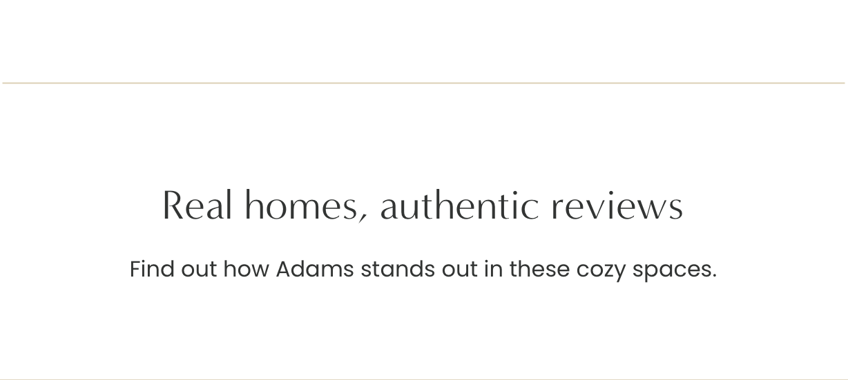 Real homes, authentic reviews