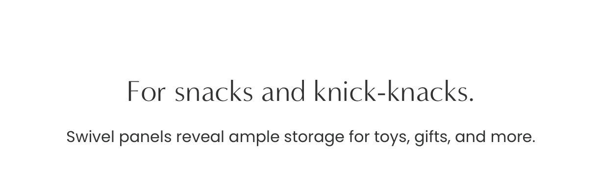 For snacks and knick - knacks.