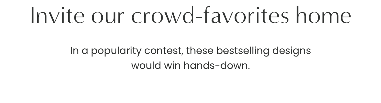 Invite our crowd-favourites home