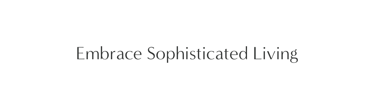 Embrace Sophisticated Living