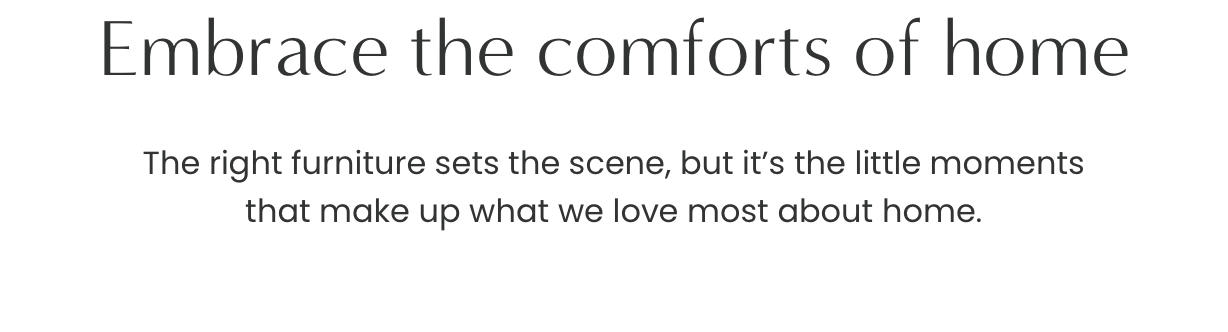 Embrace the comforts of home