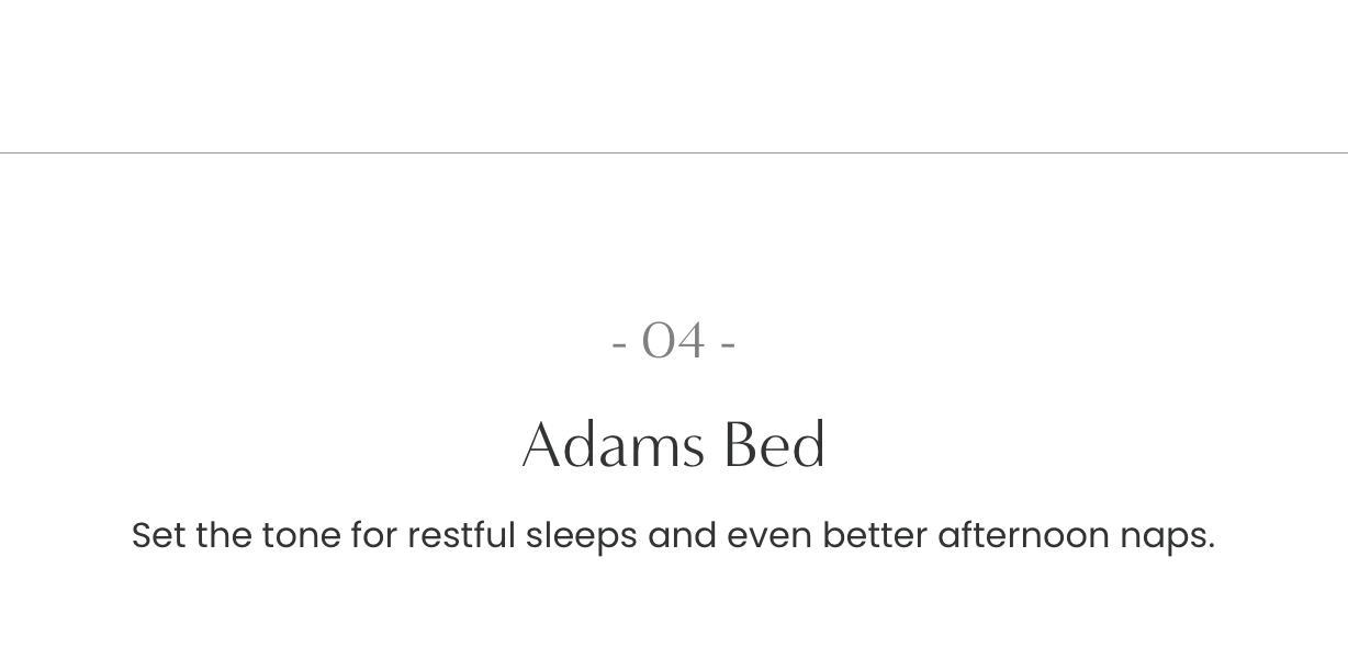 Adams Bed: Set the tone for restful sleeps and even better afternoon naps.