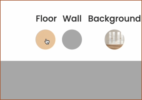 Customise the flooring, wall, and background to your preference.
