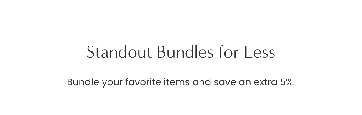 Standout Bundles for Less