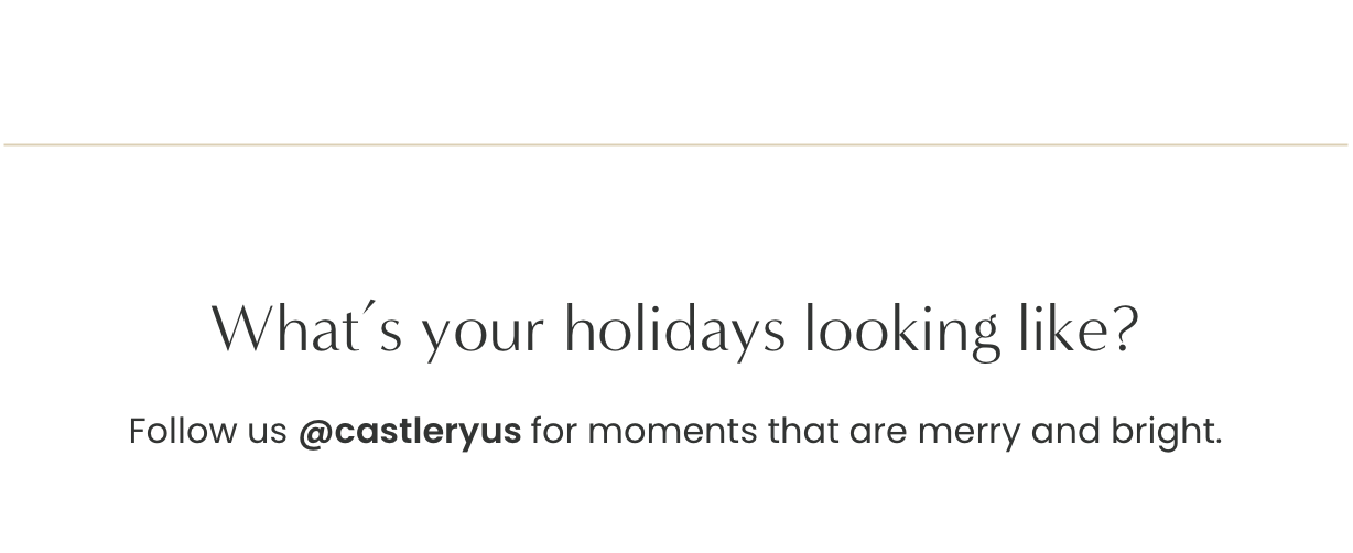 Follow us @castleryus for moments that are merry and bright.