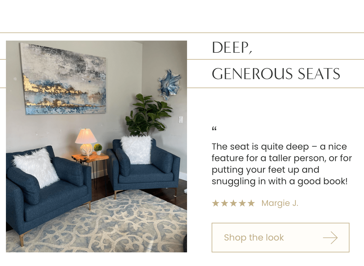DEEP GENEROUS SEATS