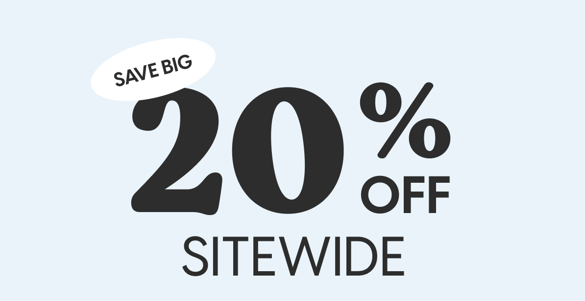 SAVE BIG - 20% off sitewide!