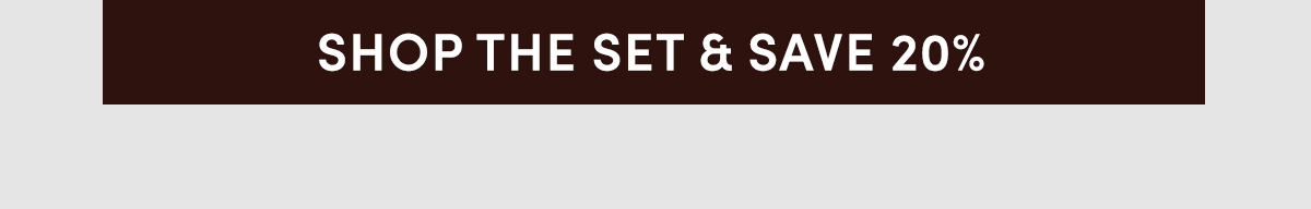 Shop The Set & Save 20%
