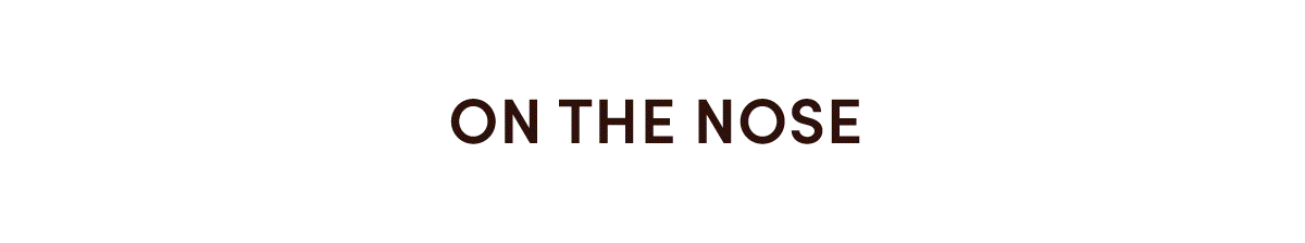 On the Nose