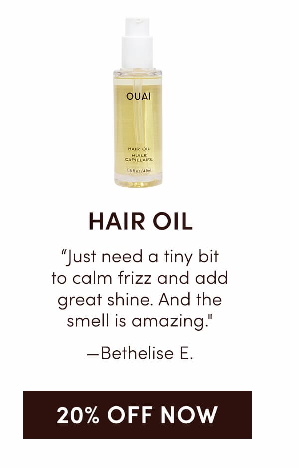 HAIR OIL | "Just need a tiny bit to calm frizz and add great shine. And the smell is amazing." - Bethelise E. | 20% OFF NOW