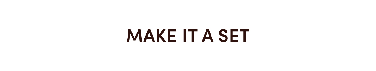 MAKE IT A SET