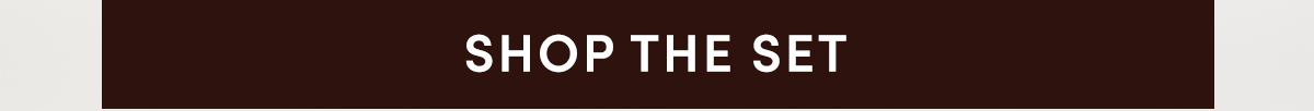 SHOP THE SET