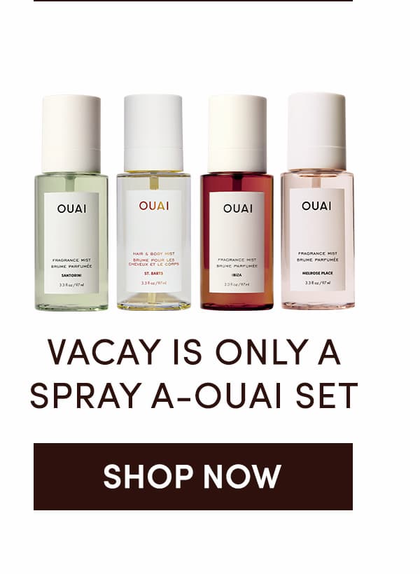 VACAY IS ONLY A SPRAY A-OUAI SET