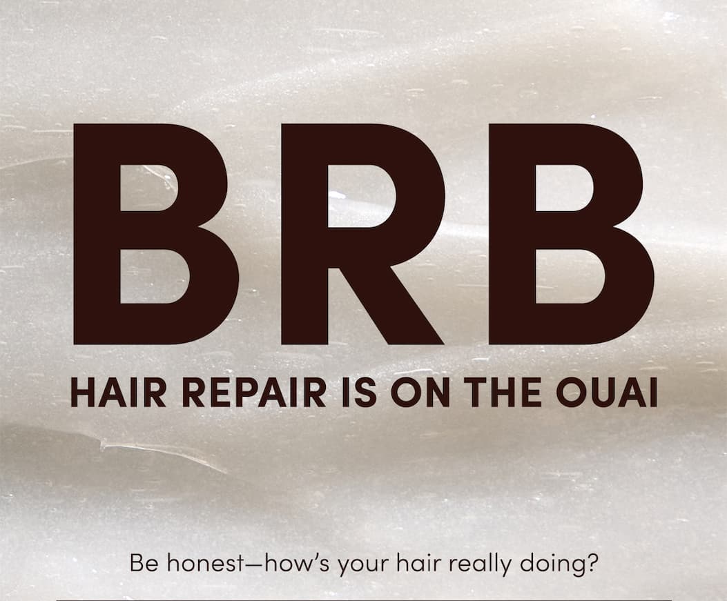 BRB Hair Repair is on the OUAI