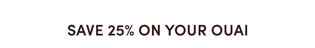 Save 25% On Your OUAI