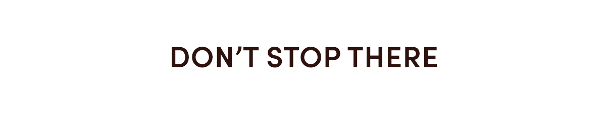 Don't Stop There