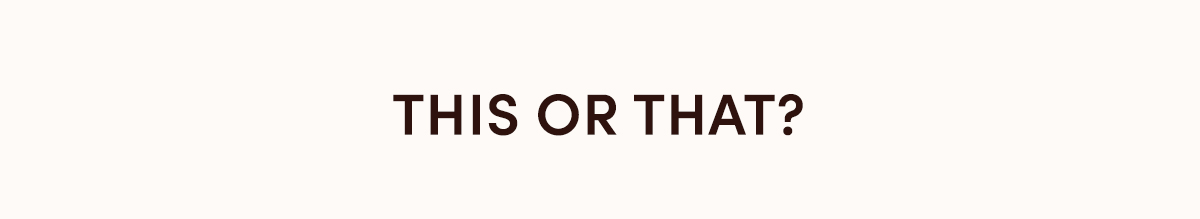 This or That?