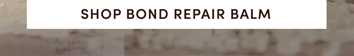 Shop Bond Repair Balm