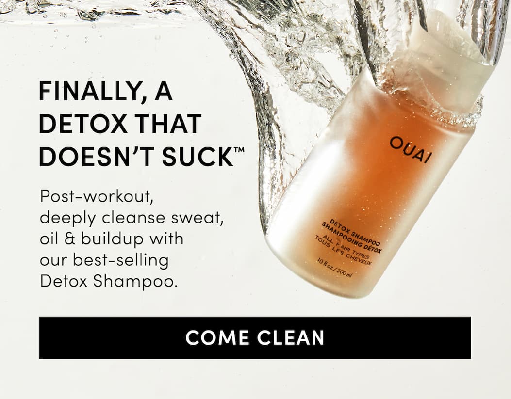 FINALLY, A DETOX THAT DOESN’T SUCK ™ | Post-workout, deeply cleanse sweat, oil & buildup with our best-selling Detox Shampoo.