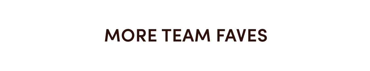 MORE TEAM FAVES