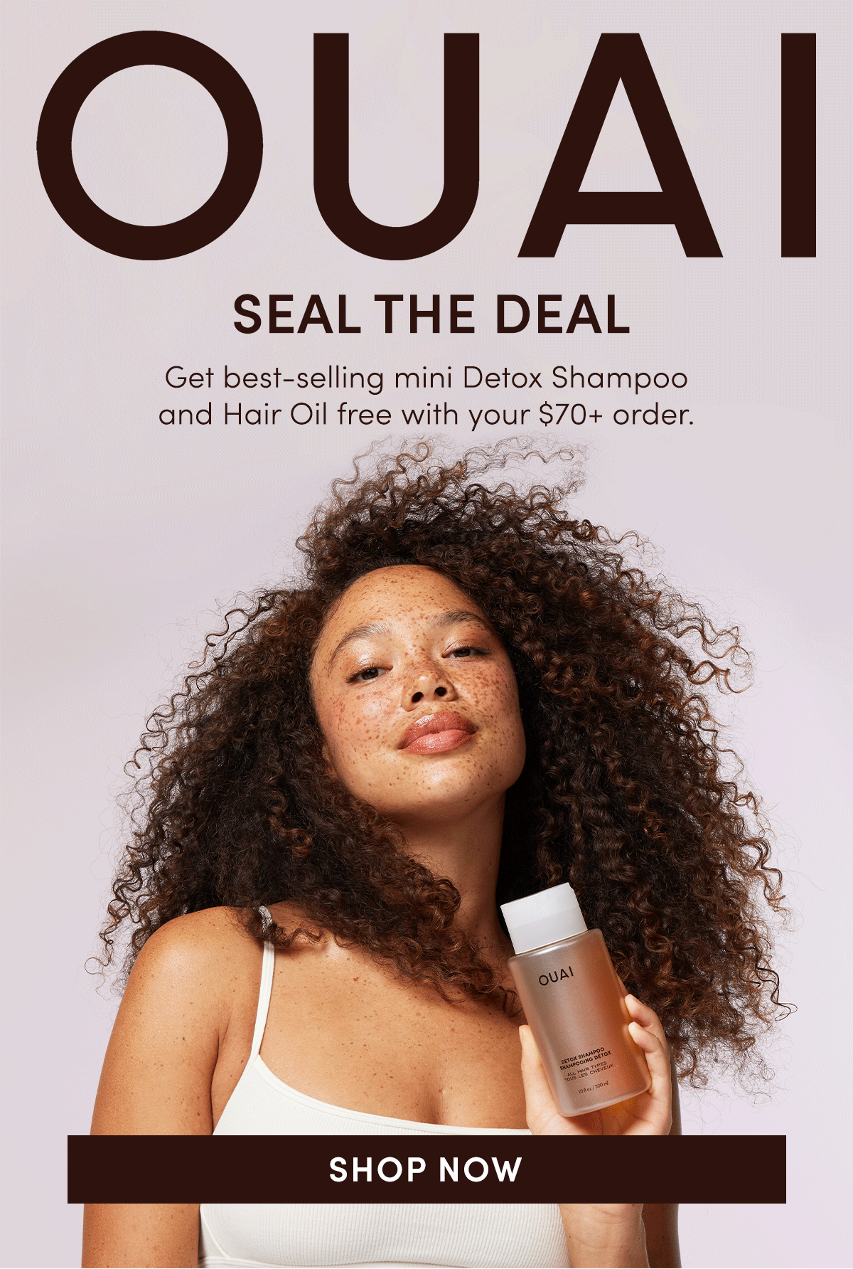 Get two best sellers for free. A mini Detox Shampoo & Hair Oil come with your $70+ order.
