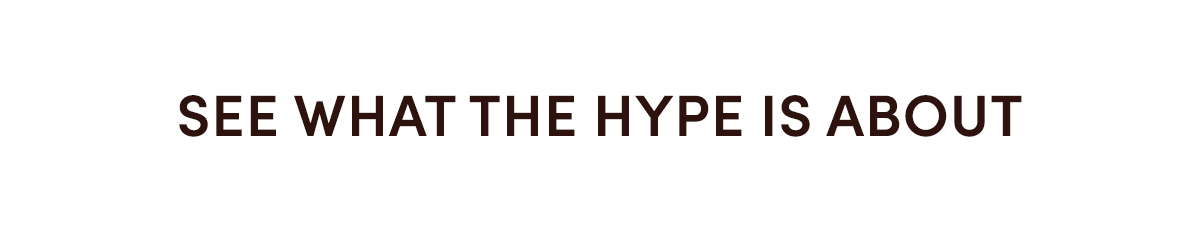 See What The Hype Is About