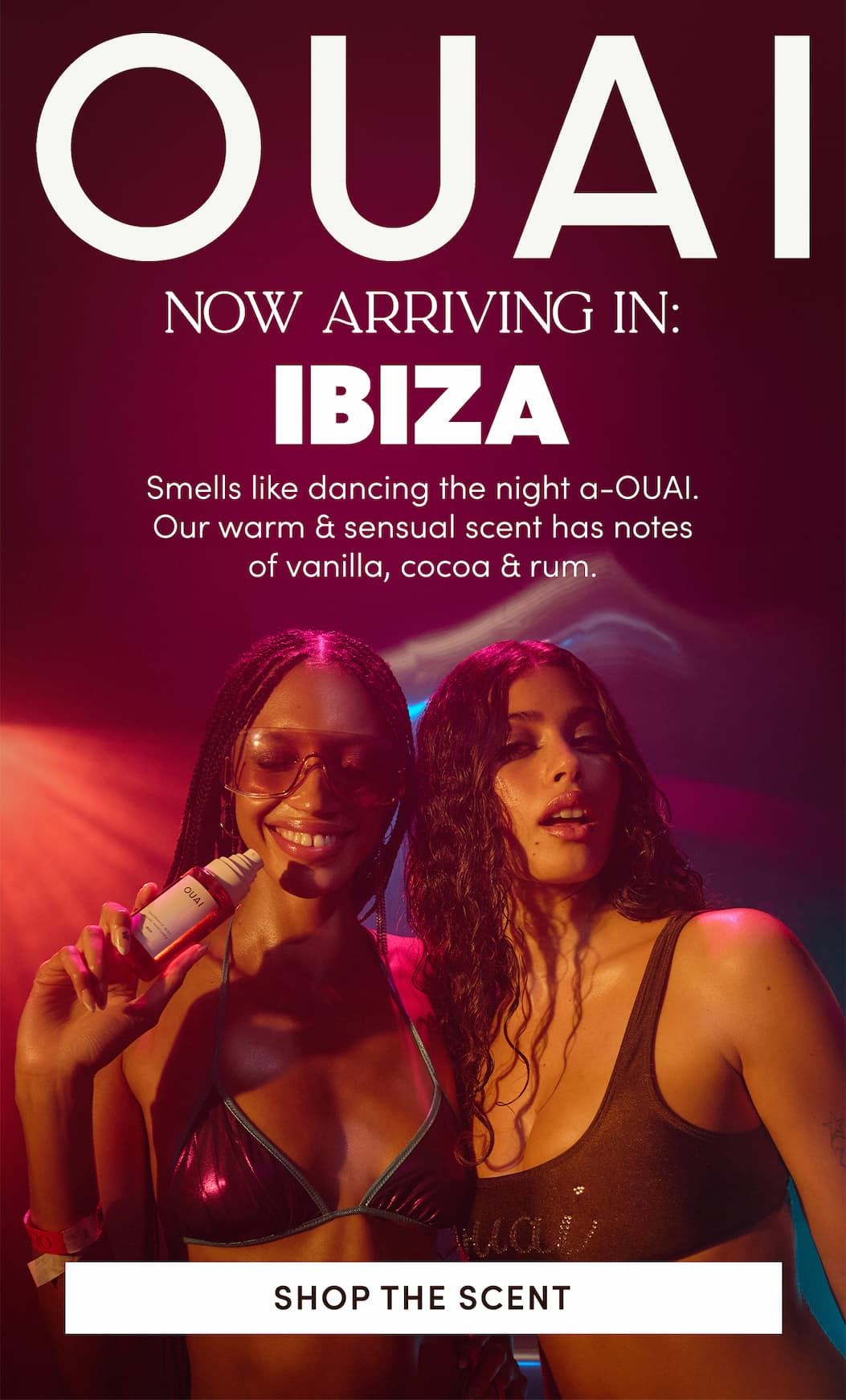 NOW ARRIVING IN: IBIZA | Smells like dancing the night a-OUAI.