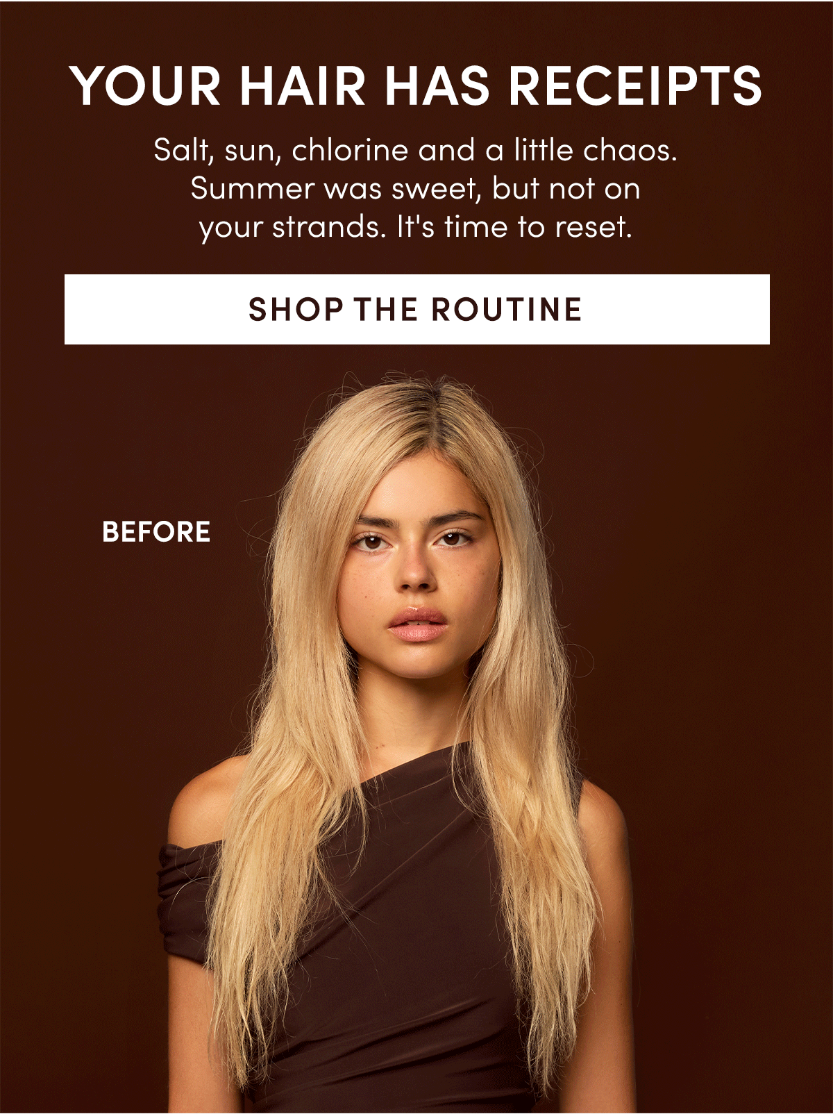 YOUR HAIR HAS RECEIPTS | Salt, sun, chlorine and a little chaos. Summer was sweet, but not on your strands. It's time to reset.