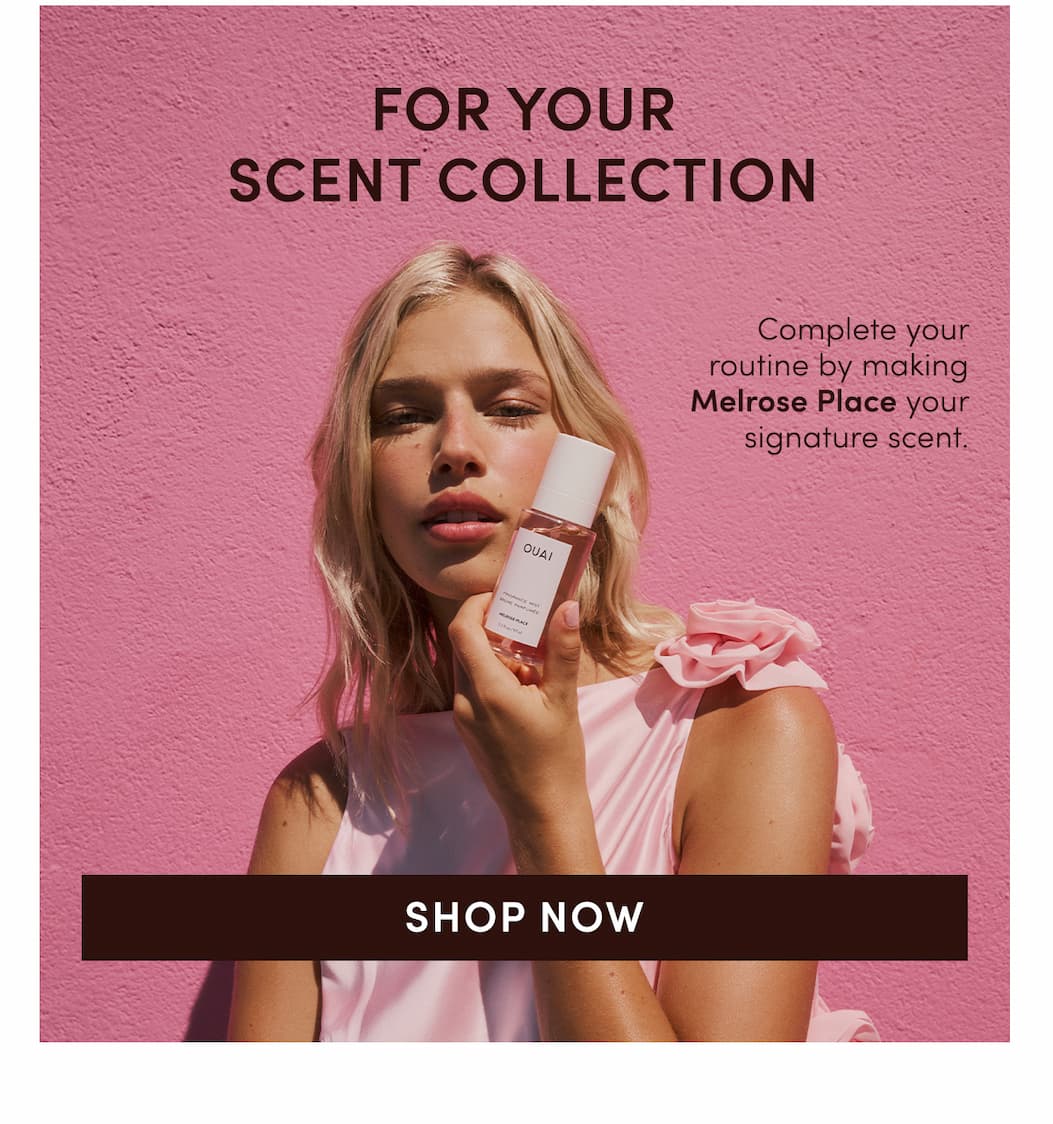 Complete your routine by making Melrose Place your signature scent.